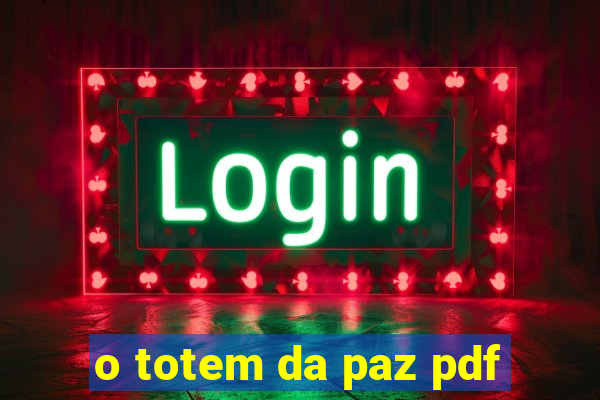 o totem da paz pdf